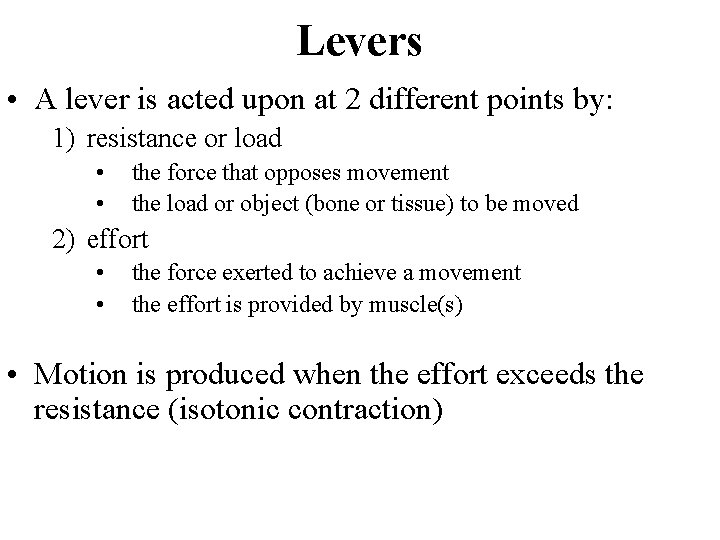 Levers • A lever is acted upon at 2 different points by: 1) resistance
