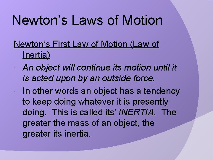 Newton’s Laws of Motion Newton’s First Law of Motion (Law of Inertia) An object