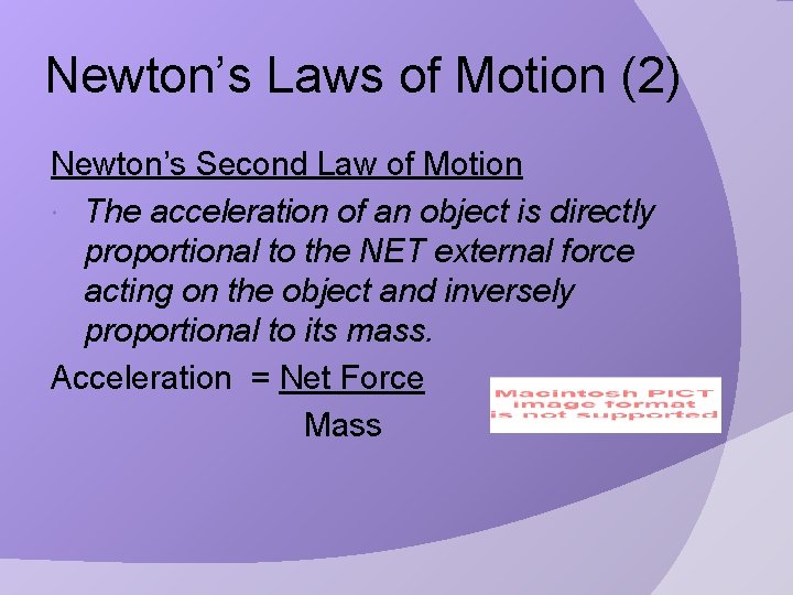 Newton’s Laws of Motion (2) Newton’s Second Law of Motion The acceleration of an