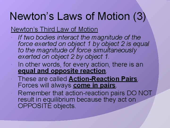 Newton’s Laws of Motion (3) Newton’s Third Law of Motion If two bodies interact