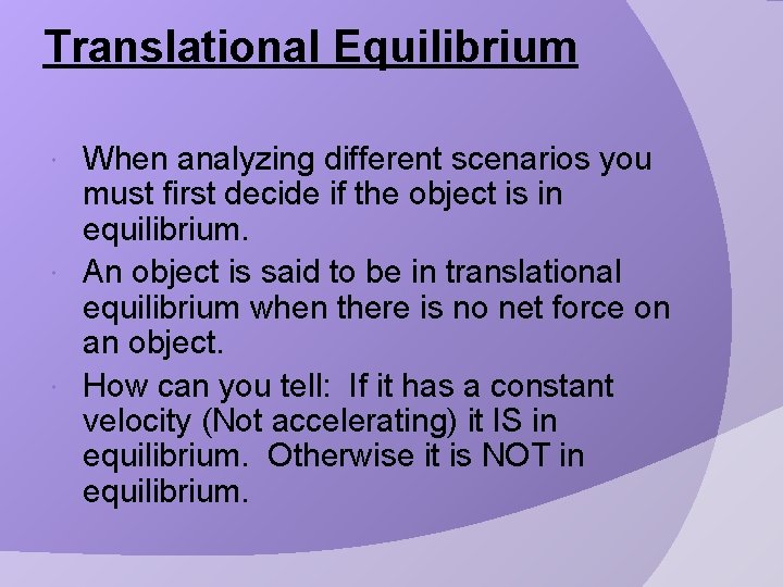 Translational Equilibrium When analyzing different scenarios you must first decide if the object is