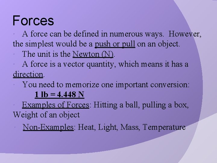 Forces A force can be defined in numerous ways. However, the simplest would be