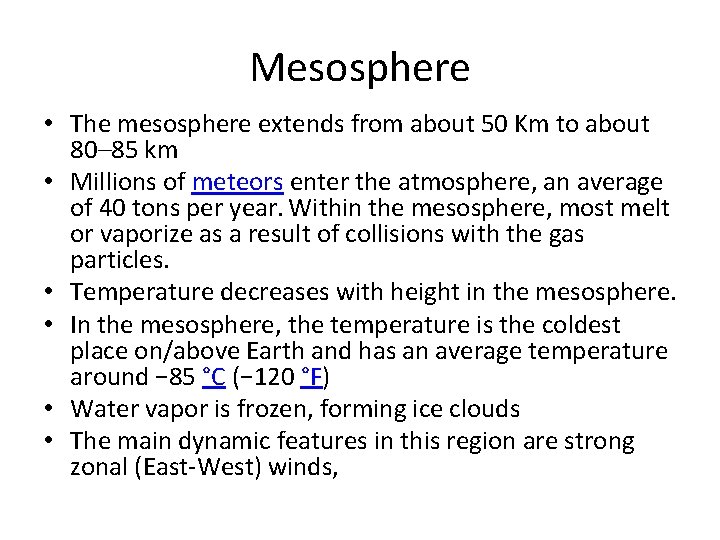 Mesosphere • The mesosphere extends from about 50 Km to about 80– 85 km