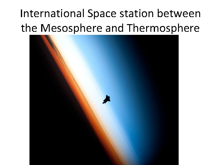 International Space station between the Mesosphere and Thermosphere 