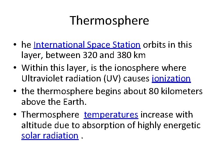 Thermosphere • he International Space Station orbits in this layer, between 320 and 380