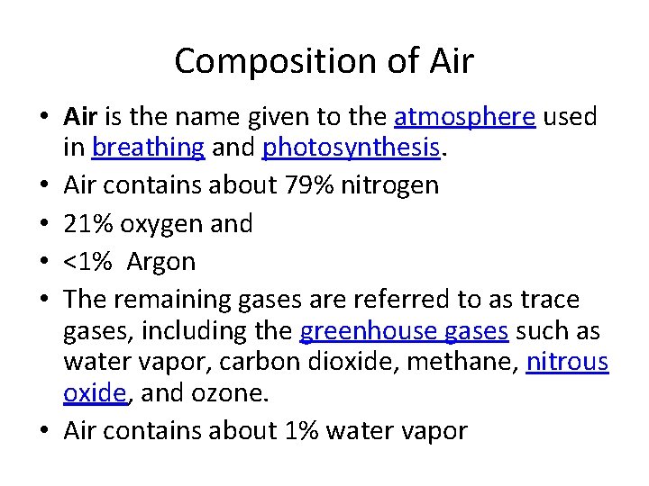 Composition of Air • Air is the name given to the atmosphere used in