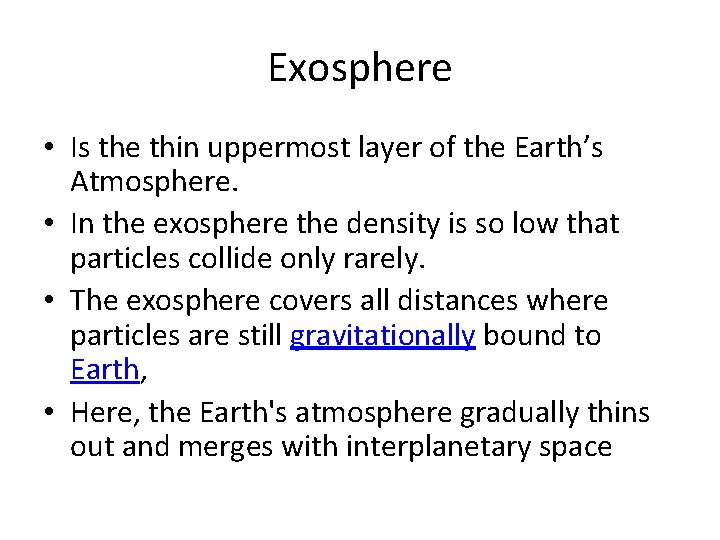 Exosphere • Is the thin uppermost layer of the Earth’s Atmosphere. • In the