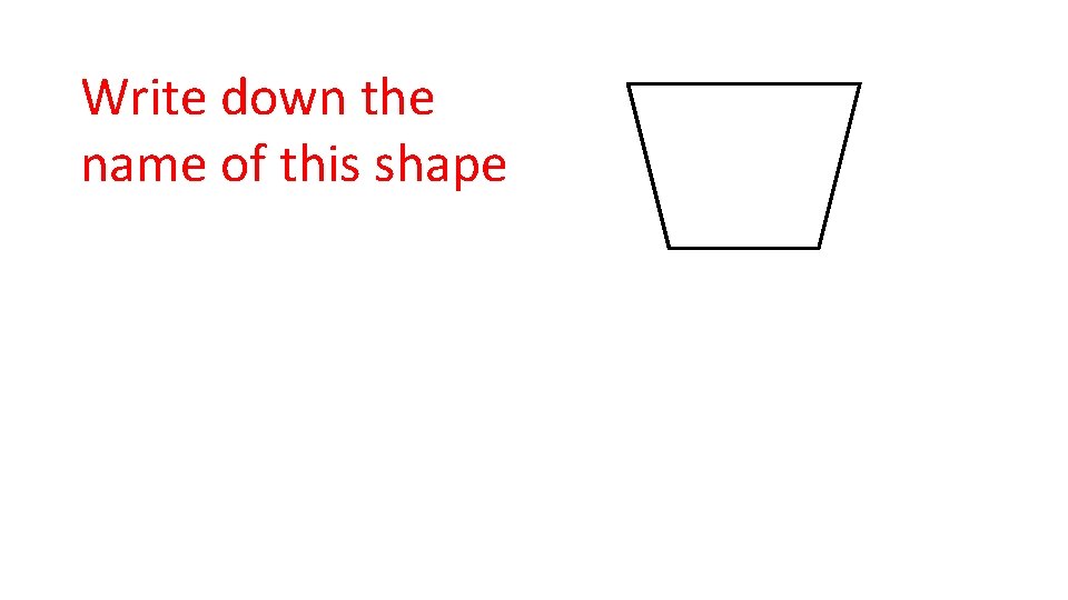 Write down the name of this shape 