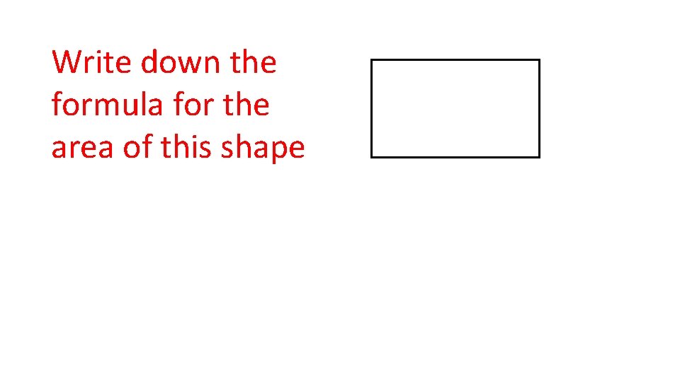 Write down the formula for the area of this shape 