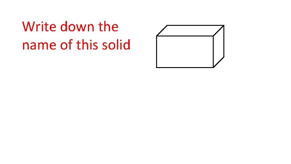 Write down the name of this solid 