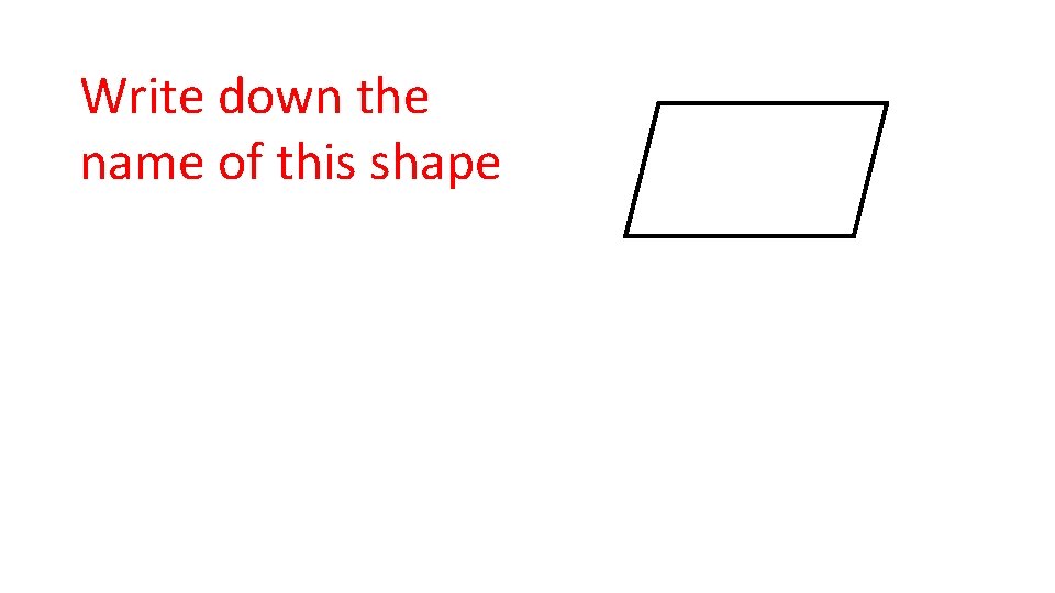 Write down the name of this shape 