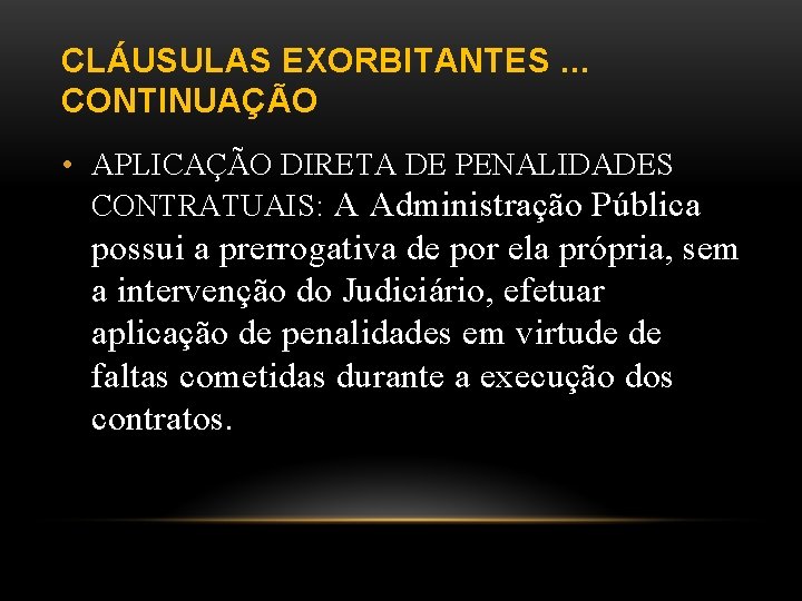 CLÁUSULAS EXORBITANTES. . . CONTINUAÇÃO • APLICAÇÃO DIRETA DE PENALIDADES CONTRATUAIS: A Administração Pública