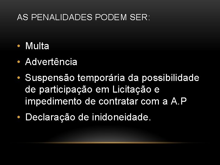 AS PENALIDADES PODEM SER: • Multa • Advertência • Suspensão temporária da possibilidade de