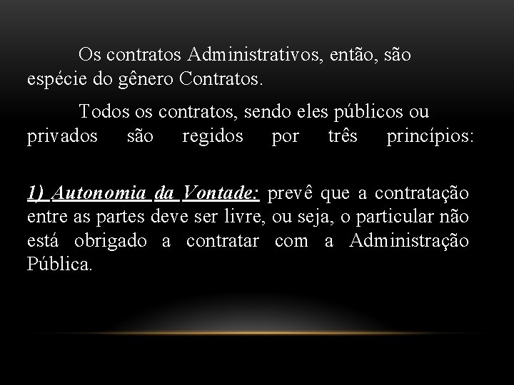 Os contratos Administrativos, então, são espécie do gênero Contratos. Todos os contratos, sendo eles