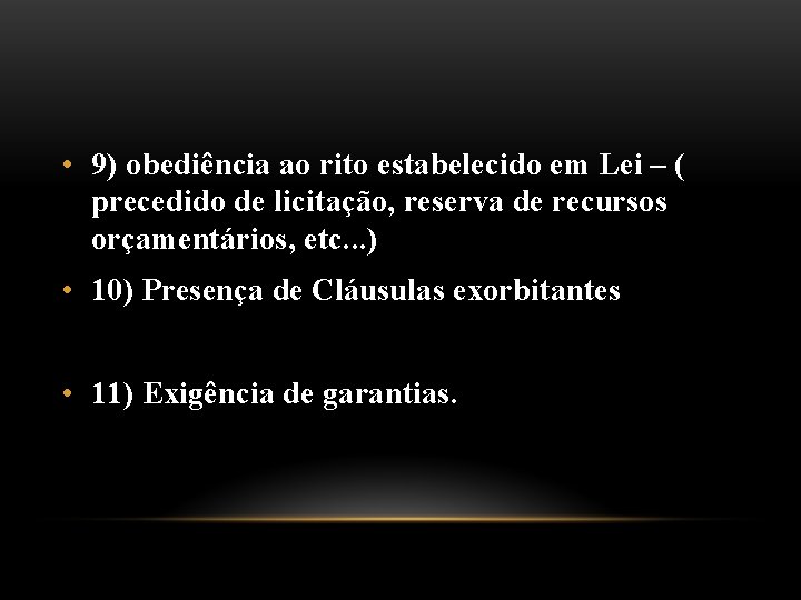  • 9) obediência ao rito estabelecido em Lei – ( precedido de licitação,