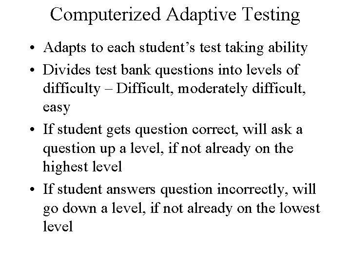 Computerized Adaptive Testing • Adapts to each student’s test taking ability • Divides test