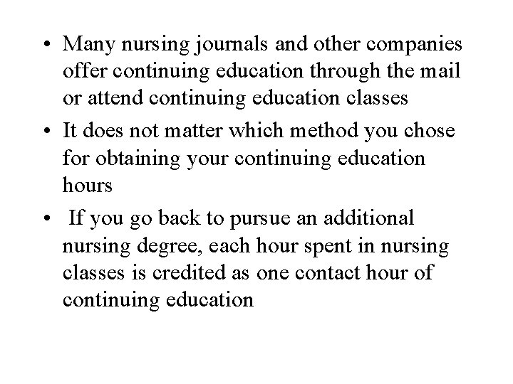 • Many nursing journals and other companies offer continuing education through the mail • Many nursing journals and other companies offer continuing education through the mail