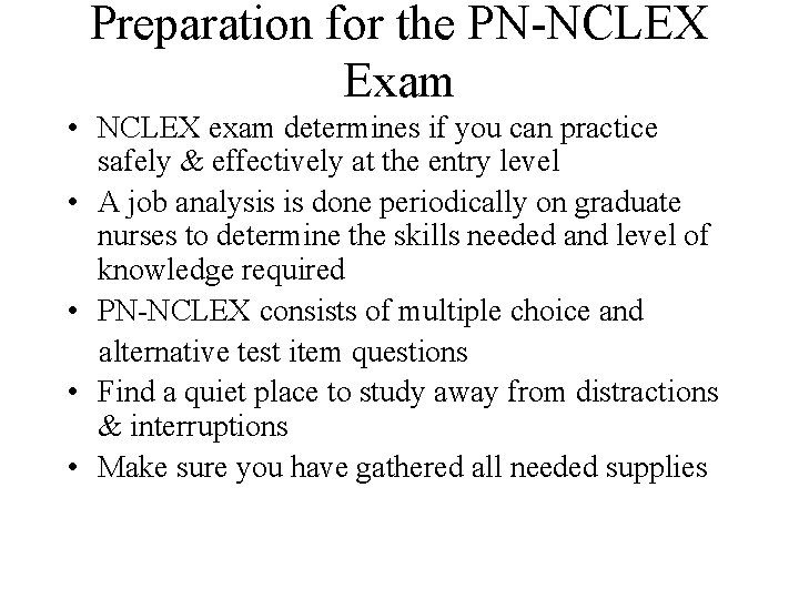 Preparation for the PN-NCLEX Exam • NCLEX exam determines if you can practice safely