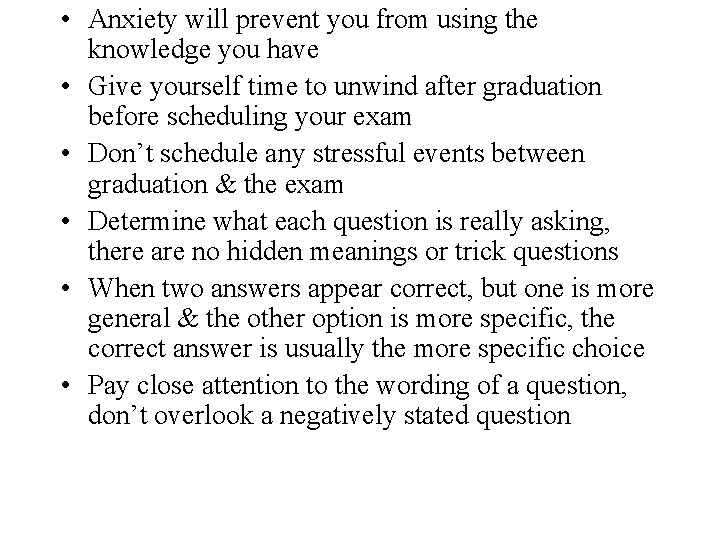  • Anxiety will prevent you from using the knowledge you have • Give