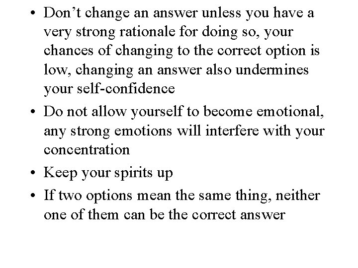  • Don’t change an answer unless you have a very strong rationale for
