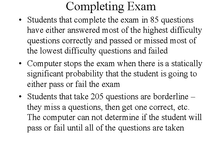 Completing Exam • Students that complete the exam in 85 questions have either answered