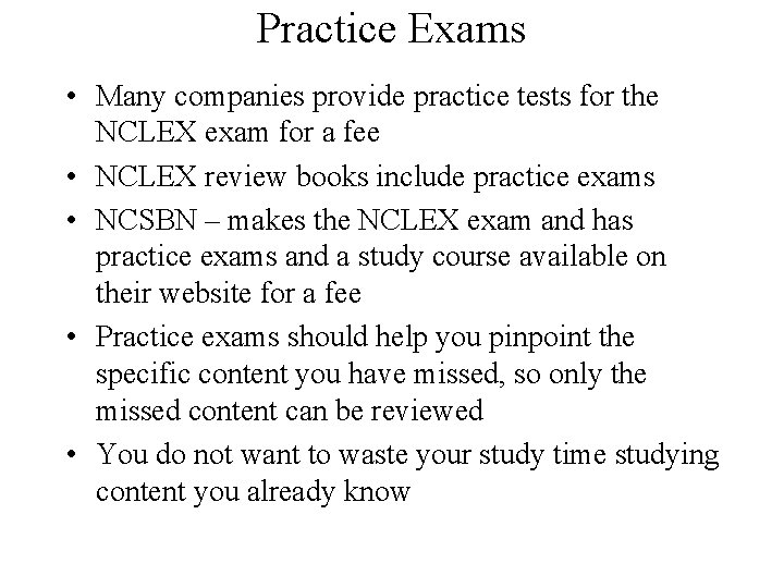 Practice Exams • Many companies provide practice tests for the NCLEX exam for a