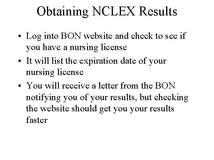 Obtaining NCLEX Results • Log into BON website and check to see if you