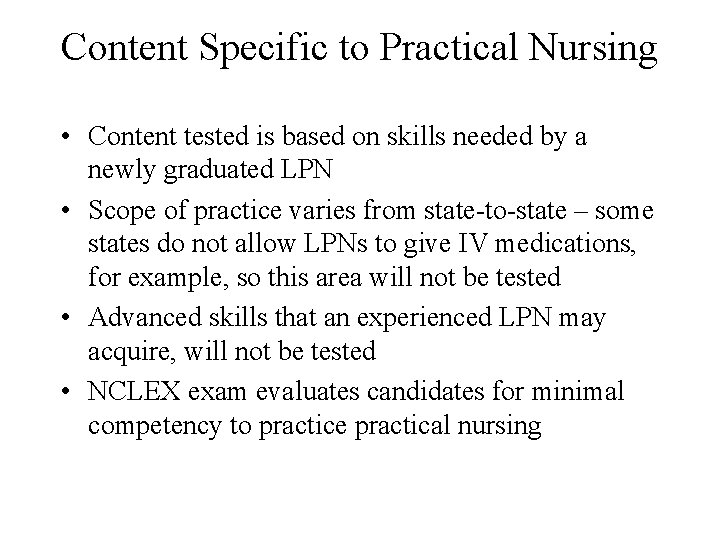 Content Specific to Practical Nursing • Content tested is based on skills needed by