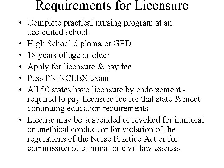 Requirements for Licensure • Complete practical nursing program at an accredited school • High