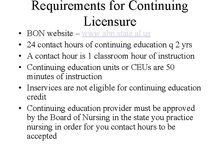  • • Requirements for Continuing Licensure BON website – www. abn. state. al.