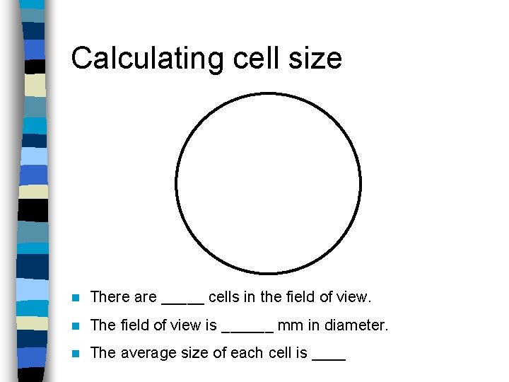 Calculating cell size n There are _____ cells in the field of view. n