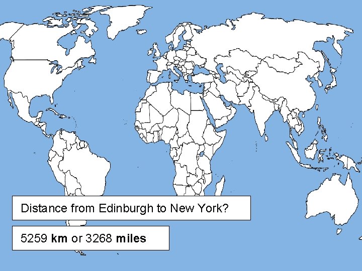 Distance from Edinburgh to New York? 5259 km or 3268 miles 