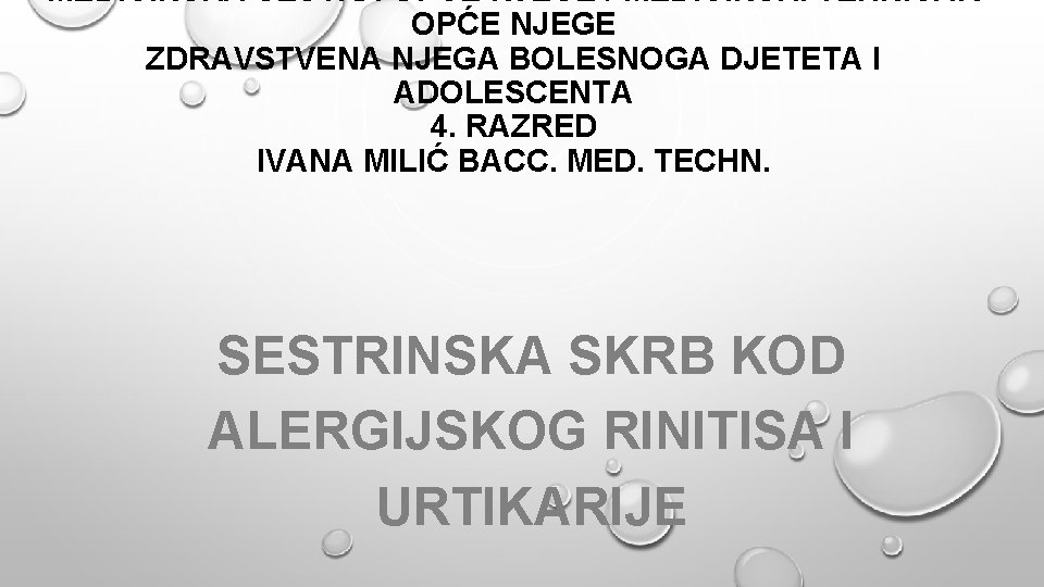 MEDICINSKA SESTRA OPĆE NJEGE / MEDICINSKI TEHNIČAR OPĆE NJEGE ZDRAVSTVENA NJEGA BOLESNOGA DJETETA I