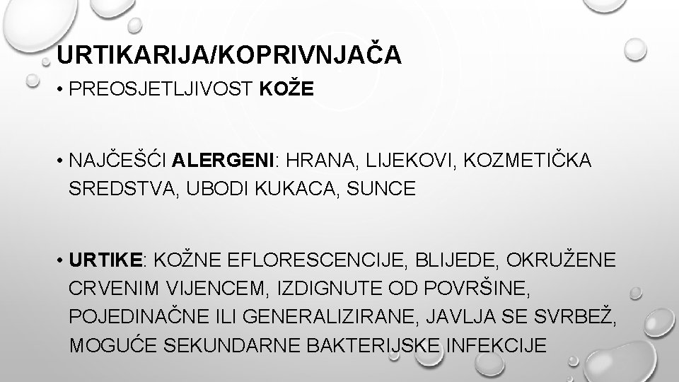 URTIKARIJA/KOPRIVNJAČA • PREOSJETLJIVOST KOŽE • NAJČEŠĆI ALERGENI: HRANA, LIJEKOVI, KOZMETIČKA SREDSTVA, UBODI KUKACA, SUNCE