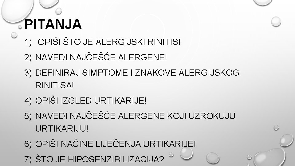 PITANJA 1) OPIŠI ŠTO JE ALERGIJSKI RINITIS! 2) NAVEDI NAJČEŠĆE ALERGENE! 3) DEFINIRAJ SIMPTOME