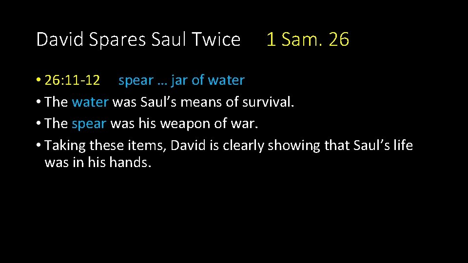 David Spares Saul Twice 1 Sam. 26 • 26: 11 -12 spear … jar