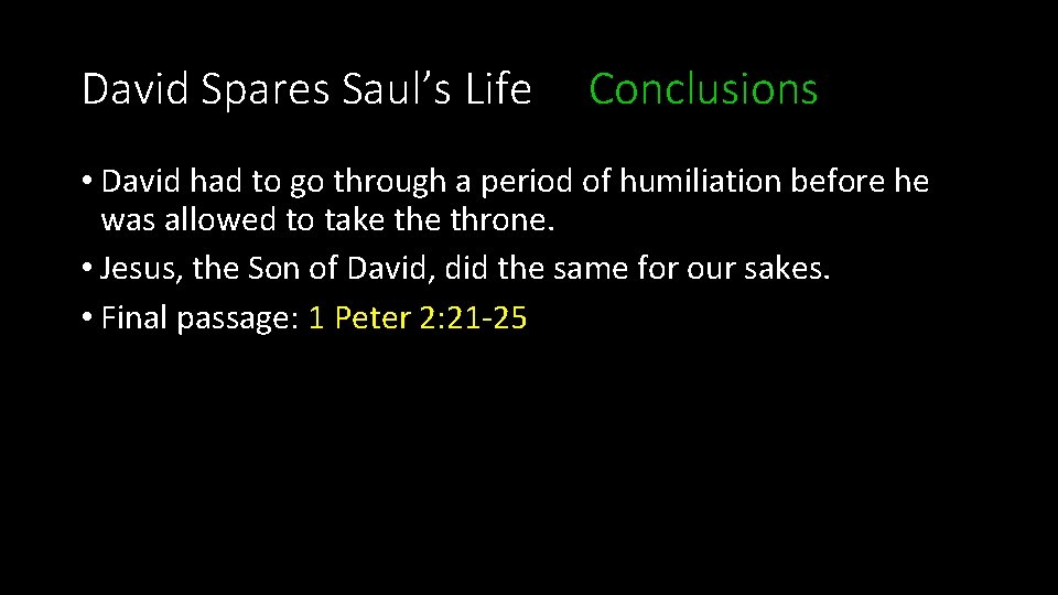 David Spares Saul’s Life Conclusions • David had to go through a period of
