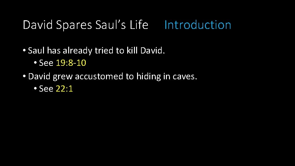 David Spares Saul’s Life Introduction • Saul has already tried to kill David. •