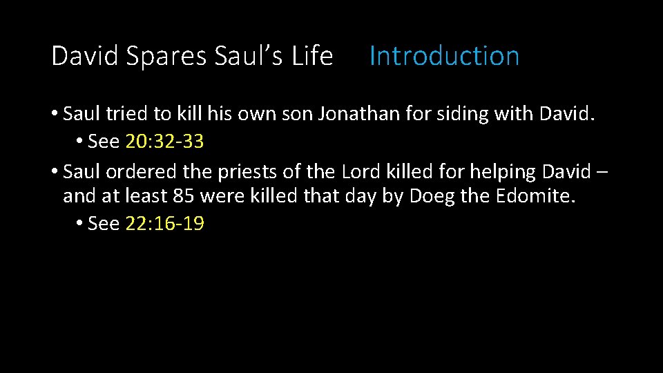 David Spares Saul’s Life Introduction • Saul tried to kill his own son Jonathan