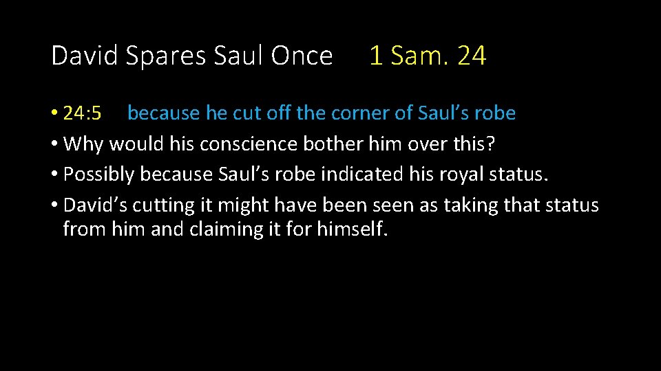 David Spares Saul Once 1 Sam. 24 • 24: 5 because he cut off