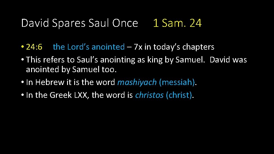 David Spares Saul Once 1 Sam. 24 • 24: 6 the Lord’s anointed –