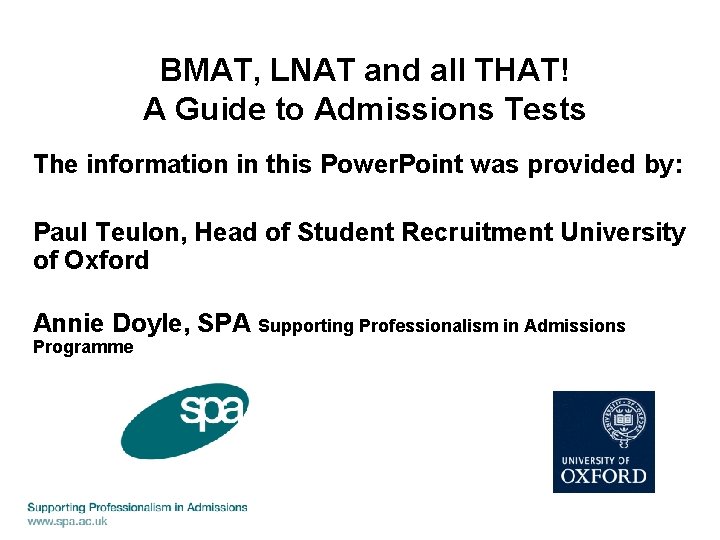 BMAT, LNAT and all THAT! A Guide to Admissions Tests The information in this