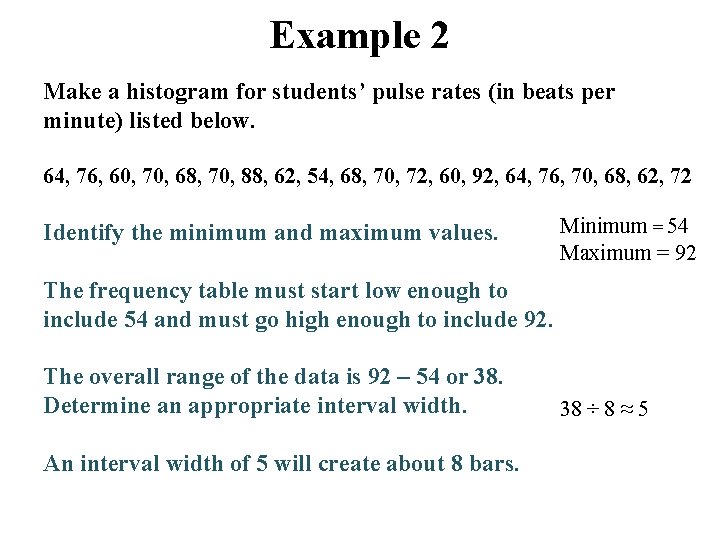 Example 2 Make a histogram for students’ pulse rates (in beats per minute) listed