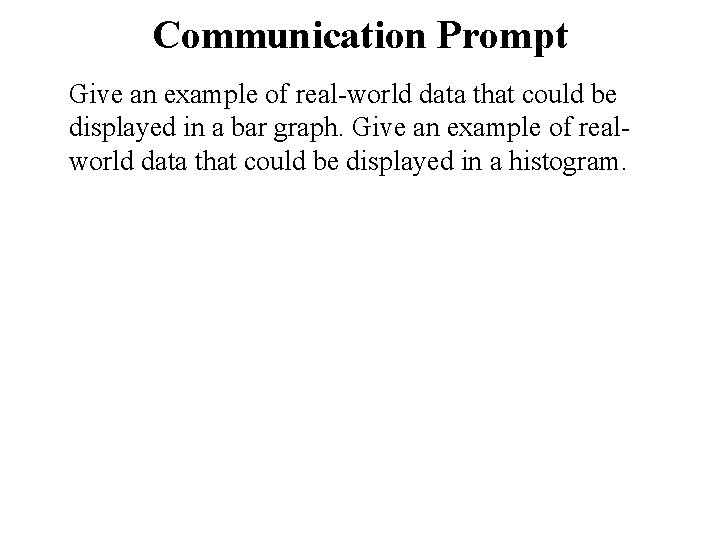 Communication Prompt Give an example of real-world data that could be displayed in a