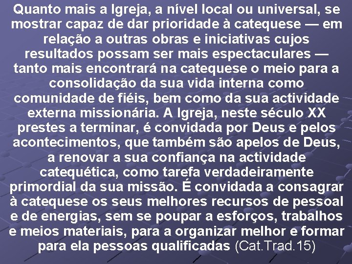 Quanto mais a Igreja, a nível local ou universal, se mostrar capaz de dar