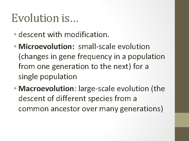 Evolution is… • descent with modification. • Microevolution: small-scale evolution (changes in gene frequency