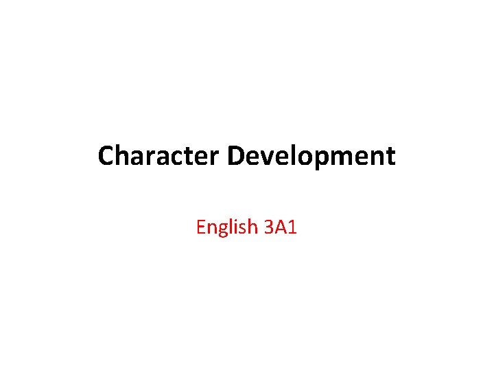 Character Development English 3 A 1 Learning Intention