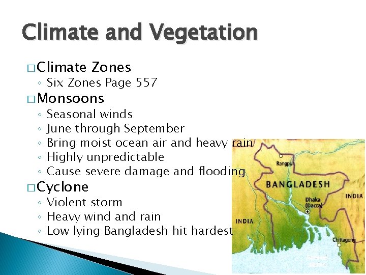Climate and Vegetation � Climate Zones ◦ Six Zones Page 557 � Monsoons ◦