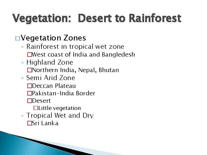 Vegetation: Desert to Rainforest � Vegetation Zones ◦ Rainforest in tropical wet zone �West