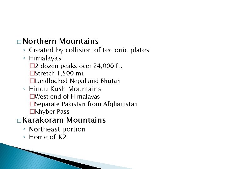 � Northern Mountains ◦ Created by collision of tectonic plates ◦ Himalayas � 2